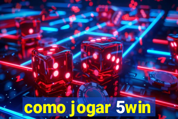 como jogar 5win